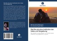 Produktbild: Die Ehe als eine Institution der Liebe und Vergebung