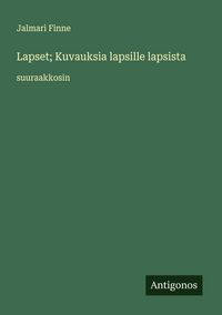 Produktbild: Lapset; Kuvauksia lapsille lapsista