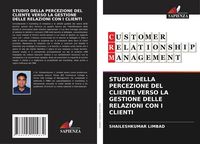 Produktbild: Studio Della Percezione Del Cliente Verso La Gestione Delle Relazioni Con I Clienti