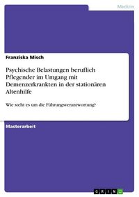 Produktbild: Psychische Belastungen beruflich Pflegender im Umgang mit Demenzerkrankten in der station&auml;ren Altenhilfe