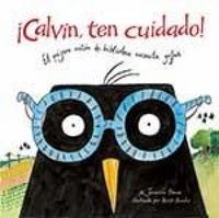 Produktbild: &iexcl;Calvin, ten cuidado! : El p&aacute;jaro rat&oacute;n de biblioteca necesita gafas