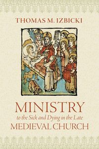 Produktbild: Ministry to the Sick and Dying in the Late Medieval Church
