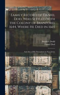 Produktbild: Family Record of Daniel Dod, who Settled With the Colony of Branford, 1644, Where he Died in 1665; and Also of his Desendants in New Jersey