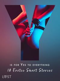 Produktbild: Y is for Yes to Everything - 10 Erotic Short Stories