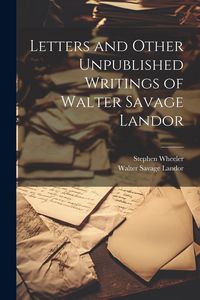 Produktbild: Letters and Other Unpublished Writings of Walter Savage Landor