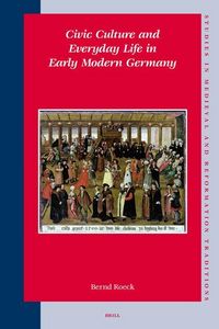 Produktbild: Civic Culture and Everyday Life in Early Modern Germany