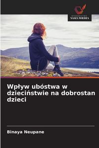 Produktbild: Wp&iquest;yw ub&oacute;stwa w dzieci&iquest;stwie na dobrostan dzieci