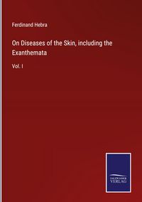 Produktbild: On Diseases of the Skin, including the Exanthemata