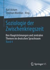 Produktbild: Soziologie der Zwischenkriegszeit. Ihre Hauptstr&ouml;mungen und zentralen Themen im deutschen Sprachraum