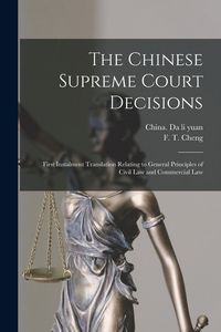 Produktbild: The Chinese Supreme Court Decisions: First Instalment Translation Relating to General Principles of Civil Law and Commercial Law
