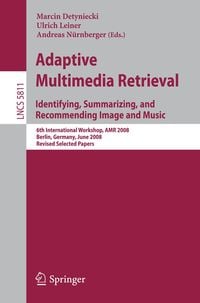 Produktbild: Adaptive Multimedia Retrieval: Identifying, Summarizing, and Recommending Image and Music