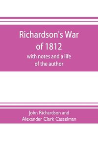 Produktbild: Richardson's War of 1812; with notes and a life of the author