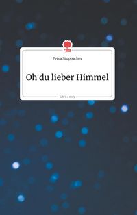 Produktbild: Oh du lieber Himmel. Life is a Story - story.one
