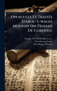 Produktbild: Opuscules Et Trait&Atilde;(c)s D'abou 'l-walid Merwan Ibn Djanah De Cordoue