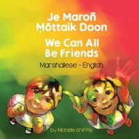Produktbild: We Can All Be Friends (Marshallese-English)