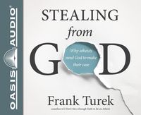 Produktbild: Stealing from God Why Atheists Need God to Make Their Case