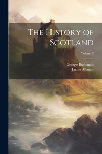 Produktbild: The History of Scotland; Volume 3