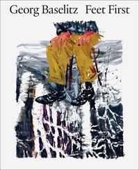 Produktbild: Georg Baselitz: Feet First
