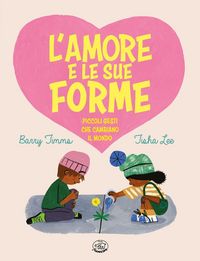 Produktbild: L' amore e le sue forme. Piccoli gesti che cambiano il mondo