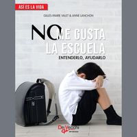 Produktbild: No me gusta la escuela. Entenderlo, ayudarlo