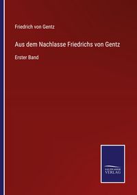Produktbild: Aus dem Nachlasse Friedrichs von Gentz