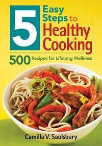 Bild vom Artikel 5 Easy Steps to Healthy Cooking: 500 Recipes for Lifelong Wellness vom Autor Camilla V. Saulsbury