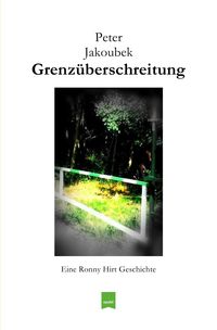 Produktbild: Eine Ronny Hirt Geschichte / Grenz&uuml;berschreitung - Eine Ronny Hirt Geschichte