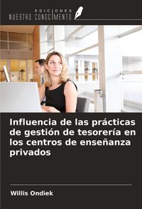 Produktbild: Influencia de las pr&aacute;cticas de gesti&oacute;n de tesorer&iacute;a en los centros de ense&ntilde;anza privados
