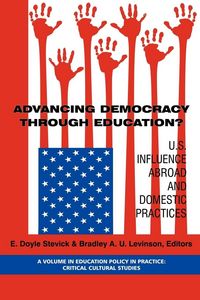 Produktbild: Advancing Democracy Through Education? U.S. Influence Abroad and Domestic Practices