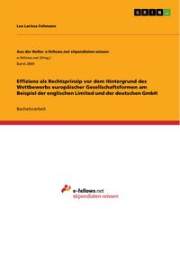 Produktbild: Effizienz als Rechtsprinzip vor dem Hintergrund des Wettbewerbs europ&auml;ischer Gesellschaftsformen am Beispiel der englischen Limited und der deutschen