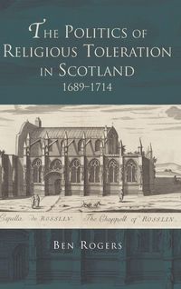 Produktbild: The Politics of Religious Toleration in Scotland, 1689-1714