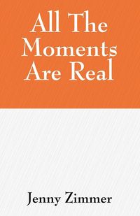Produktbild: All The Moments Are Real