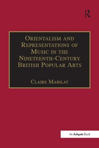Produktbild: Orientalism and Representations of Music in the Nineteenth-Century British Popular Arts