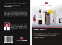 Produktbild: Les complexes de cuivre, de cobalt et de nickel comme m&eacute;dicaments anticanc&eacute;reux