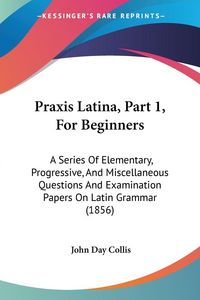 Produktbild: Praxis Latina, Part 1, For Beginners
