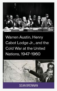Produktbild: Warren Austin, Henry Cabot Lodge Jr., and the Cold War at the United Nations, 1947-1960