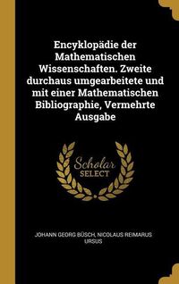 Produktbild: Encyklop&auml;die Der Mathematischen Wissenschaften. Zweite Durchaus Umgearbeitete Und Mit Einer Mathematischen Bibliographie, Vermehrte Ausgabe