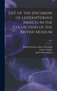 Produktbild: List of the Specimens of Lepidopterous Insects in the Collection of the British Museum; pt.7