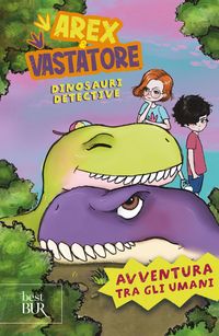 Produktbild: Avventura tra gli umani. Arex e Vastatore, dinosauri detective