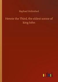 Produktbild: Henrie the Third, the eldest sonne of king Iohn