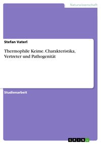 Produktbild: Thermophile Keime. Charakteristika, Vertreter und Pathogenit&auml;t
