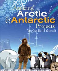 Produktbild: Amazing Arctic & Antarctic Projects You Can Build Yourself