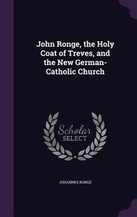 Produktbild: John Ronge, the Holy Coat of Treves, and the New German-Catholic Church