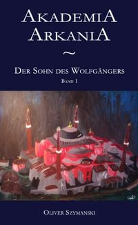 Produktbild: Akademia Arkania - Der Sohn des Wolfg&auml;ngers