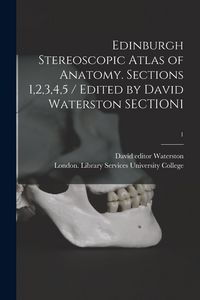 Produktbild: Edinburgh Stereoscopic Atlas of Anatomy. Sections 1,2,3,4,5 / Edited by David Waterston SECTION1; 1