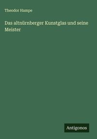 Produktbild: Das altn&uuml;rnberger Kunstglas und seine Meister