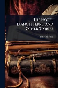 Produktbild: The H&Atilde;&acute;tel D'Angleterre, and Other Stories