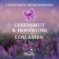 Produktbild: Lebensmut und Hoffnung - Gef&uuml;hrte Meditationen zum Loslassen