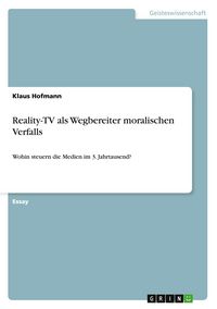 Produktbild: Reality-TV als Wegbereiter moralischen Verfalls