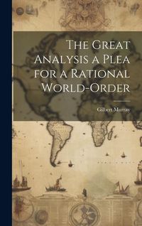 Produktbild: The Great Analysis a Plea for a Rational World-Order
